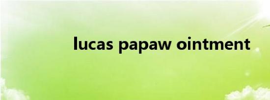 lucas papaw ointment
