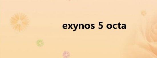 exynos 5 octa