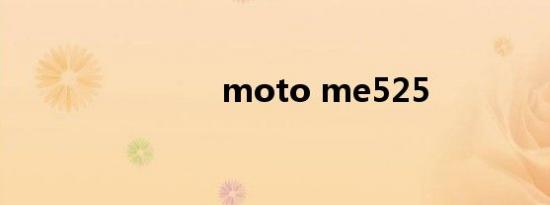 moto me525