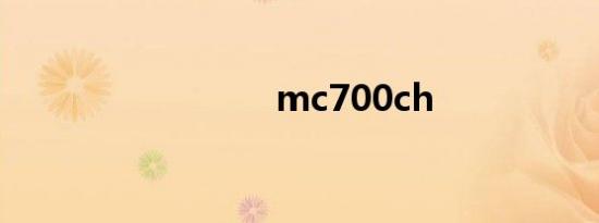 mc700ch