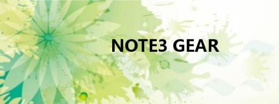 NOTE3 GEAR