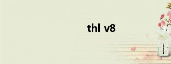 thl v8