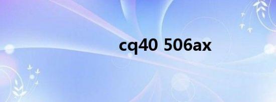 cq40 506ax