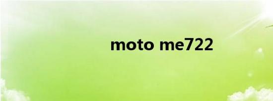 moto me722